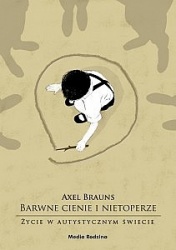 Barwne cienie i nietoperze. Życie w autystycznym świecie