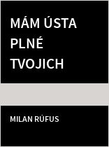 Mám ústa plné tvojich úst