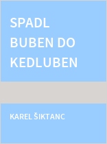 Spadl buben do kedluben