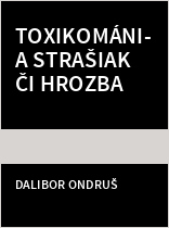 Toxikománia strašiak či hrozba?