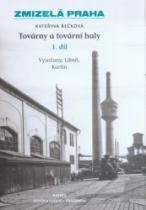 Zmizelá Praha - Továrny a tovární haly - 1. díl