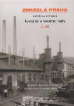 Zmizelá Praha - Továrny a tovární haly - 2. díl
