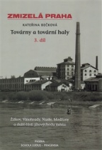 Zmizelá Praha -Továrny a tovární haly 3.díl